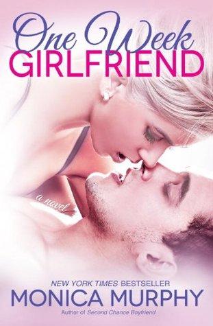 One Week Girlfriend T.1 : Une semaine avec lui - Monica Murphy