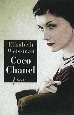 Coco Chanel dElisabeth Weissman mode Gabrielle construction dun empire Coco Chanel biographie amours amitiés 