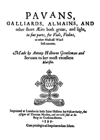 Pavans Galliards Almains Anthony Holborne 1599