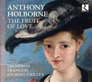 Anthony Holborne The Fruit of Love L'Achéron François Jou