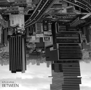 S.H.I.Z.U.K.A. shizuka_between