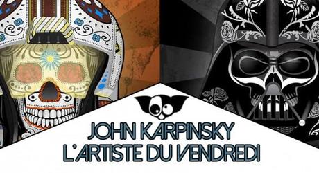 John Karpinsky Candy Skull et Star Wars : L’artiste du vendredi