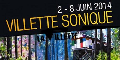 Festival Villette Sonique du 2 au 8 juin 2014, Parc de La Villette, Paris
