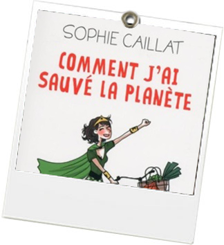 La To Do Green de la semaine – 12 au 18 mai 2014 Comment j'ai sauvé la planète - JulieFromParis