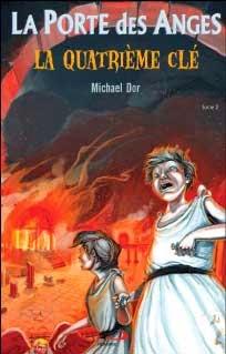 La Porte des Anges, tome 2 : La quatrième clé — Michael Dor La Porte des Anges, tome 2 : La quatrième clé — Michael Dor