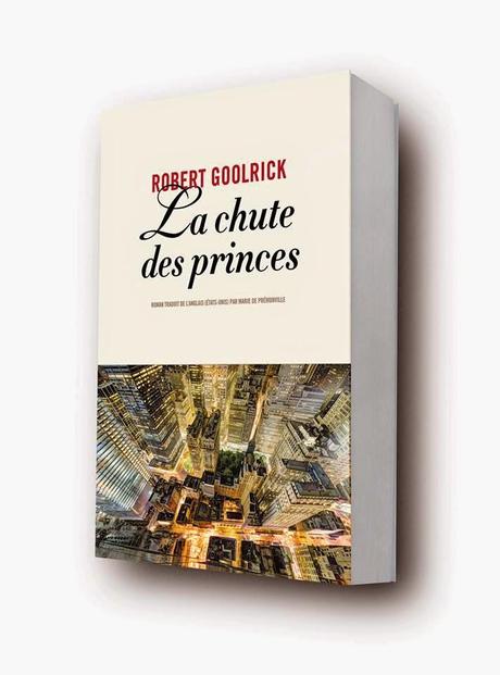 News : La chute des Princes - Robert Goolrick (Anne Carrière)