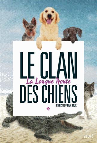 LE CLAN DES CHIENS - Tome 3 - La Longue Route
