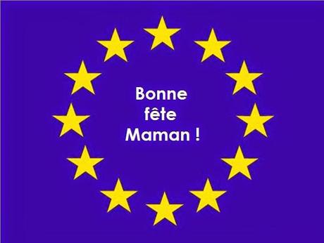 BONNE FÊTE MAMAN EUROPA !