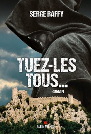 Tuez-les tous... - Serge Raffy Tuez-les tous... - Serge Raffy