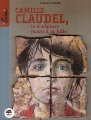 Journal d’une bibliothèque 19 Camille Claudel, la sculpture jusqu'à la folie