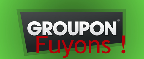 Groupon Fuyons !