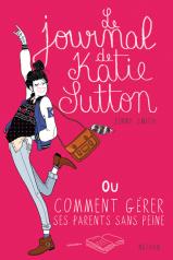 Lectures pour l’été 2014 Le journal de Katie Sutton ou comment gérer ses parents sans peine