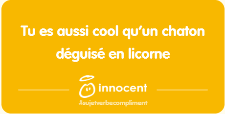 Innocent nous envoie des mots aussi doux que ses smoothies, on fond ! Des compliments originaux, nouvelles campagne de pub d'Innocent