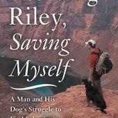 Rescuing Riley, Saving Myself: A Man and His Dog's Struggle to Find Salvation: Amazon.fr: Zachary Anderegg, Pete Nelson: Livres anglais et étrangers