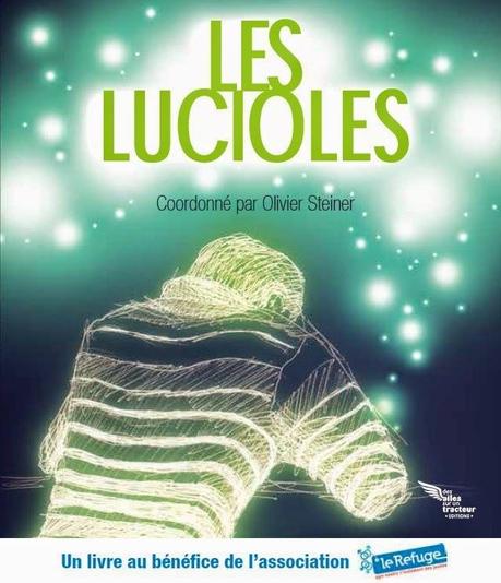 Les Lucioles livre pour le Refuge (association d'aide aux jeunes qui ont subi les violences homophobes): la soirée évènement lancement /Olivier Steiner son livre devient un film : Abandon une collecte pour la production. Les Lucioles livre pour le Refuge (association d'aide aux jeunes qui ont subi les violences homophobes): la soirée évènement lancement /Olivier Steiner son livre devient un film : Abandon une collecte pour la production.