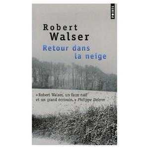 Retour dans la neige de Robert Walser voyages Robert Walser Retour dans la neige rencontres récit de voyage Points paysages collection Aventures 