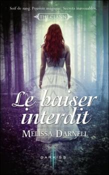 The clann, tome 1 : Le baiser interdit de Melissa Darnell