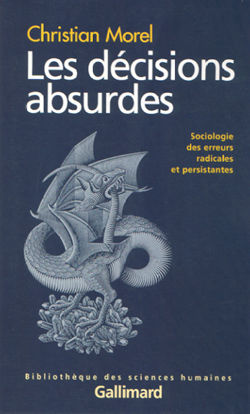 Bonnes feuilles : Les décisions absurdes (Christian Morel, Gallimard 2002)
