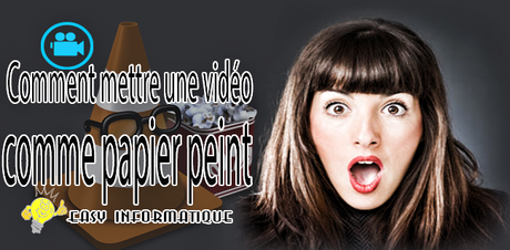 Comment mettre une vidéo comme papier peint ?!