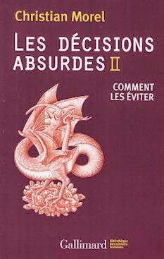 Bonnes feuilles : Les décisions absurdes Tome 2 - comment les éviter (Christian Morel, Gallimard 2012)