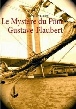 Le mystère du Pont Gustave Flaubert de Pierre Thiry