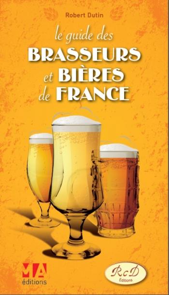 Le guide des brasseurs de biÃ¨res de France - Robert Dutin
