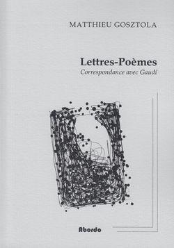Lettres-poemes-correspondance-avec-gaudi-matthieu-gosztola-editions-abordo-2