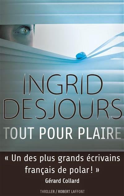 News : Tout pour plaire - Ingrid Desjours (Robert Laffont)