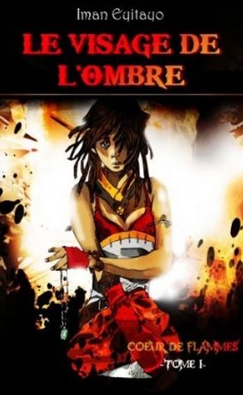 Coeur de flammes, tome 1 - Le visage de l'Ombre Coeur de flammes, tome 1 - Le visage de l'Ombre
