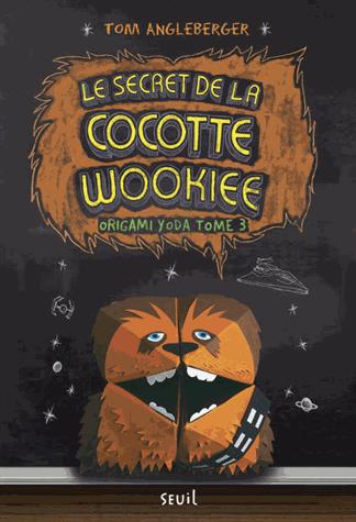 Le secret de la cocotte Wookie - Tome 3 - Origami Yoda suivi de Les pliages et griffonnages d'ART2-D2