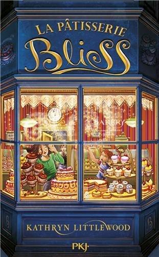 La pâtisserie Bliss de Kathryn Littlewood viennoiseries secret PKJ pâtisserie Bliss magie gâteaux aventures 