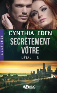 Létal-3- Secrètement Votre de Cynthia Eden