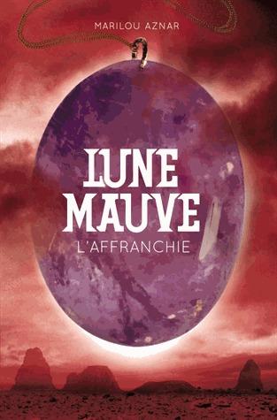 Lune Mauve T.3 : L'affranchie - Marilou Aznar
