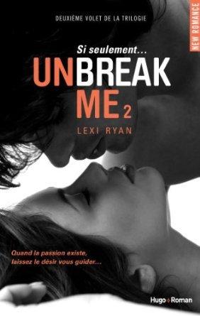 Unbreak Me T.2 : Si seulement... - Lexi Ryan