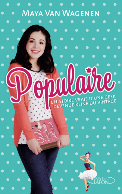 Populaire ♥ ♥ L'histoire vraie d'une geek devenue reine du vintage Populaire ♥ ♥ L'histoire vraie d'une geek devenue reine du vintage