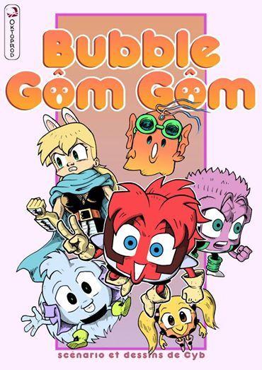 Bubble Gôm Gôm le manga de Cyb chez Oktoprod éditions !!