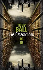 Toby Ball : Les catacombes - 2013