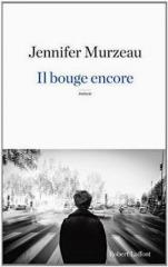 Il Bouge Encore de Jennifer Murzeau il bouge encore, jennifer murzeau, robert laffont