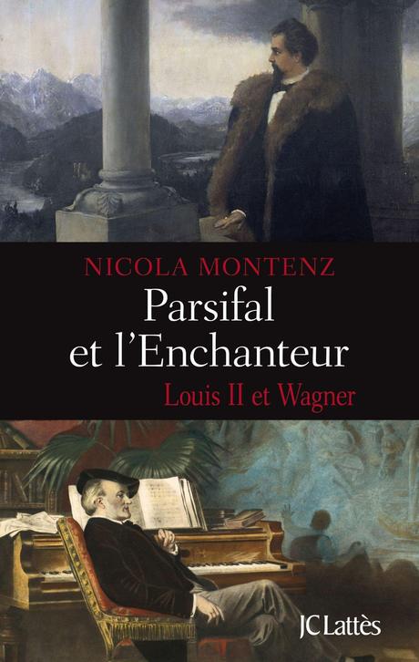 Parsifal et l’Enchanteur. Louis II et Wagner, un roman de Nicola Montenz