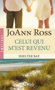 Shelter Bay, tome 1 - Celui qui m'est revenu de Joann Ross