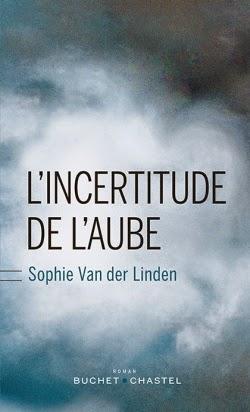 L'incertitude de l'aube de Sophie Van der Linden chez Buchet Chastel