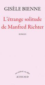 Gisèle Bienne L'étrange solitude de Manfred Richter