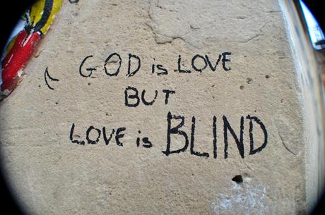 GOD is LOVE BUT LOVE is BLIND