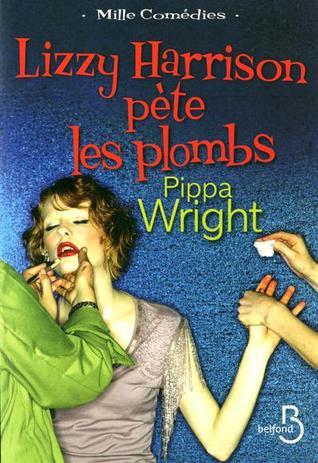 Lizzy Harrison pète les plombs - Pippa Wright