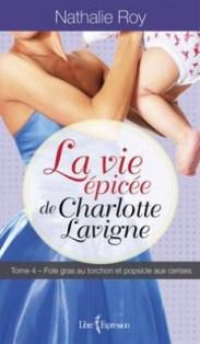 La vie épicée de Charlotte Lavigne, de Nathalie Roy de la chick-lit au royaume des caribous et du sirop d’érable la-vie--picee-de-charlotte-lavigne,-tome-4---foie-gras-au-torchon-et-popsicle-aux-cerises-359150-250-400