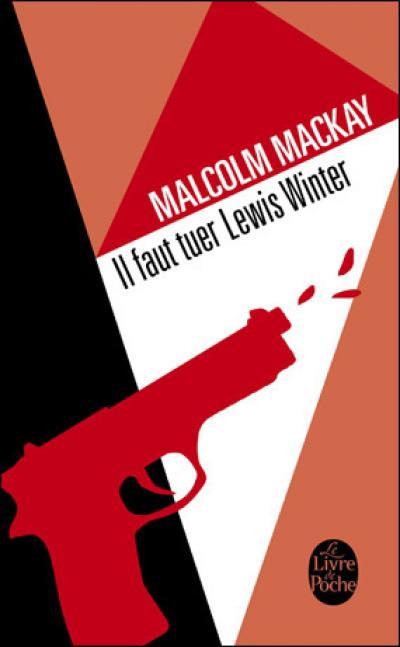 Il faut tuer Lewis Winter - Malcolm MacKay Il faut tuer Lewis Winter - Malcolm MacKay