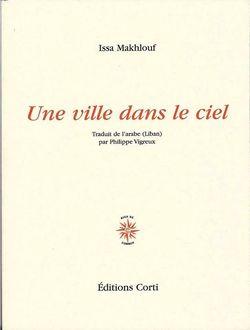 Issa Makhlouf, Une ville dans le ciel, Éditions Corti, 2014.