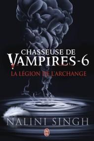 La Légion de l’Archange de Nalini Singh La Legion de l'Archange (Chasseuse de Vampires T6) de Nalini Singh