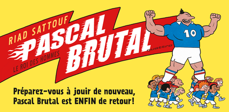 Evénement BD ! Pascal Brutal est ENFIN de retour ! Préparez-vous à jouir de nouveau, grâce au nouvel opus de Riad Sattouf.