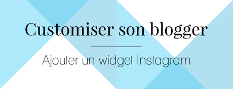 Ajouter un widget Instagram sur son blog Blogger